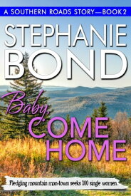 Baby, Come Home【電子書籍】[ Stephanie Bond ]