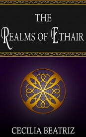 The Realms of Ethair【電子書籍】[ Cecilia Beatriz ]