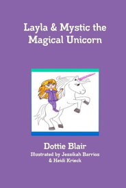 Layla & Mystic the Magical Unicorn【電子書籍】[ Dottie Blair ]