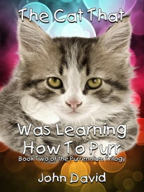 The Cat That Was Learning How to Purr (Book Two)【電子書籍】[ John David ]