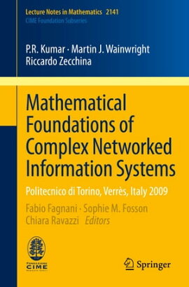 Mathematical Foundations of Complex Networked Information Systems Politecnico di Torino, Verrès, Italy 2009
