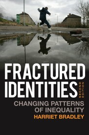 Fractured Identities Changing Patterns of Inequality【電子書籍】[ Harriet Bradley ]