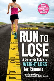 Runner's World Run to Lose A Complete Guide to Weight Loss for Runners【電子書籍】[ Jennifer Van Allen ]