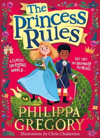 The Princess Rules【電子書籍】[ Philippa Gregory ]