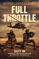 Full Throttle: Against All Odds with Israel’s Elite Para-Rescue Commandos