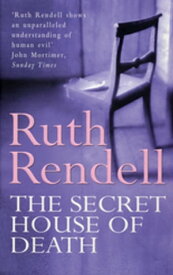 The Secret House Of Death a compelling psychological thriller from the award-winning queen of crime, Ruth Rendell【電子書籍】[ Ruth Rendell ]