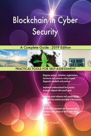 Blockchain in Cyber Security A Complete Guide - 2019 Edition【電子書籍】[ Gerardus Blokdyk ]