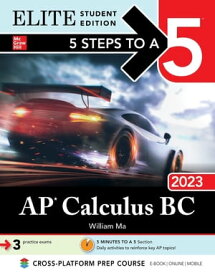 5 Steps to a 5: AP Calculus BC 2023 Elite Student Edition【電子書籍】[ William Ma ]
