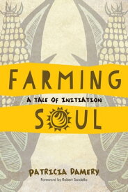Farming Soul A Tale of Initiation【電子書籍】[ Patricia Damery ]