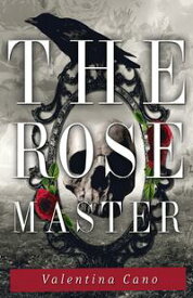 The Rose Master【電子書籍】[ Valentina Cano ]