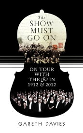 The Show Must Go On On Tour with the LSO in 1912 and 2012【電子書籍】[ Gareth Davies ]