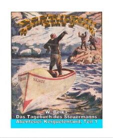 Abenteuer Kerguelenland 1 - Das Tagebuch des Steuermanns【電子書籍】[ W. Belka ]
