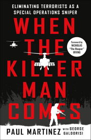 When the Killer Man Comes Eliminating Terrorists As a Special Operations Sniper【電子書籍】[ Paul Martinez ]