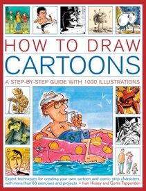 How to Draw Cartoons A Step-by-Step Guide with 1000 Illustrations【電子書籍】[ Ivan Hissey ]