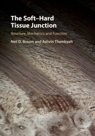 The Soft?Hard Tissue Junction Structure, Mechanics and Function【電子書籍】[ Neil D. Broom ]