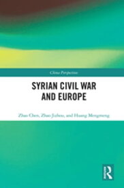 Syrian Civil War and Europe【電子書籍】[ Zhao Chen ]