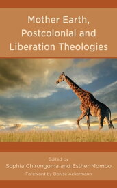 Mother Earth, Postcolonial and Liberation Theologies【電子書籍】[ Megan Bedford-Strohm ]