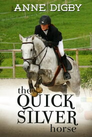 The Quicksilver Horse【電子書籍】[ Anne Digby ]