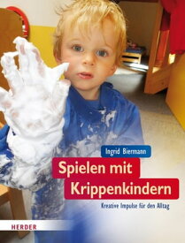 Spielen mit Krippenkindern Kreative Impulse f?r den Alltag【電子書籍】[ Ingrid Biermann ]