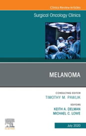 Melanoma,, An Issue of Surgical Oncology Clinics of North America Melanoma,, An Issue of Surgical Oncology Clinics of North America【電子書籍】