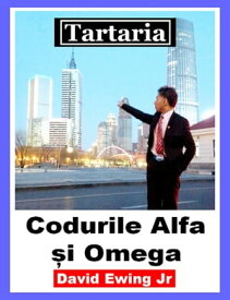 Tartaria - Codurile Alfa ?i Omega【電子書籍】[ David Ewing Jr ]