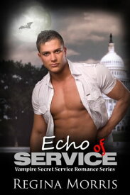 Echo of Service: Vampire Secret Service Romance Series【電子書籍】[ Regina Morris ]