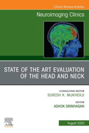 State of the Art Evaluation of the Head and Neck, An Issue of Neuroimaging Clinics of North America EBook State of the Art Evaluation of the Head and Neck, An Issue of Neuroimaging Clinics of North America EBook【電子書籍】