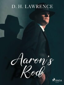 Aaron's Rod【電子書籍】[ D.H. Lawrence ]