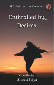 Enthralled By Desires【電子書籍】[ Shruti Priya ]