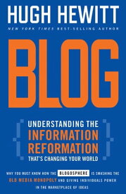 Blog Understanding the Information Reformation That's Changing Your World【電子書籍】[ Hugh Hewitt ]