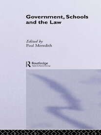 Government, Schools and the Law【電子書籍】[ Paul Meredith ]