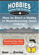 How to Start a Hobby in Homebrewing (beer making)