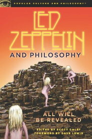 Led Zeppelin and Philosophy All Will Be Revealed【電子書籍】