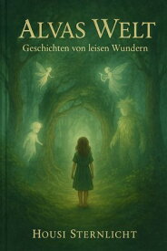 Alvas Welt Alvas Welt der leisen Wunder【電子書籍】[ Housi Sternlicht ]