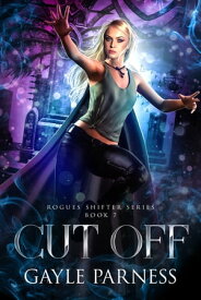Cut Off: Rogues Shifter Series Book 7【電子書籍】[ Gayle Parness ]