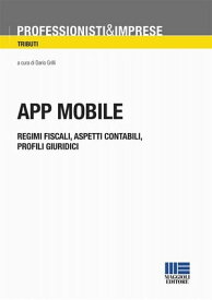App Mobile Regimi fiscali, Aspetti contabili, profili giuridici【電子書籍】[ Dario Grilli ]