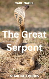 The Great Serpent【電子書籍】[ Carl Nagel ]