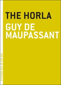 The Horla【電子書籍】[ Guy De Maupassant ]