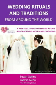 Wedding Rituals and Traditions from Around the World【電子書籍】[ Susan Gallina ]