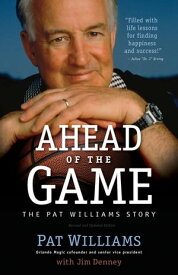 Ahead of the Game The Pat Williams Story【電子書籍】[ Pat Williams ]