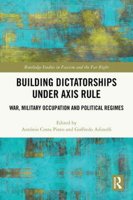 Building Dictatorships under Axis Rule War, Military Occupation and Political Regimes
