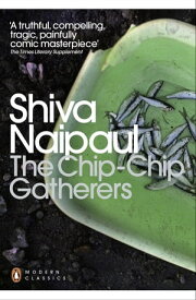 The Chip-Chip Gatherers【電子書籍】[ Shiva Naipaul ]
