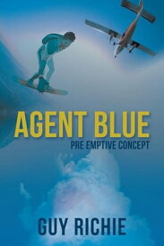 Agent Blue Pre Emptive Concept【電子書籍】[ Guy Richie ]