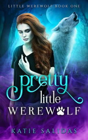 Pretty Little Werewolf Little Werewolf, #1【電子書籍】[ Katie Salidas ]