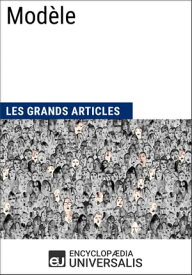 Mod?le Les Grands Articles d'Universalis【電子書籍】[ Encyclopaedia Universalis ]