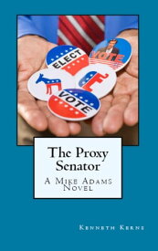 The Proxy Senator【電子書籍】[ Kenneth Kerns ]