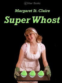 Super Whost【電子書籍】[ Margaret St. Claire ]