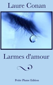 Larmes d'amour【電子書籍】[ Laure Conan ]