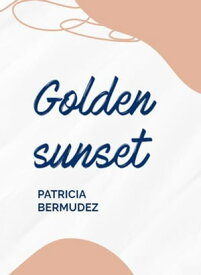 Golden sunset【電子書籍】[ PATRICIA BERMUDEZ ]