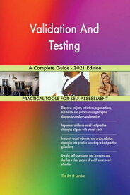 Validation And Testing A Complete Guide - 2021 Edition【電子書籍】[ Gerardus Blokdyk ]